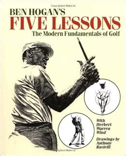 Ben Hogan's Five Lessons: The Modern Fundamentals of Golf: Ben Hogan, Herbert Warren Wind ...