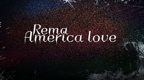 Rema - American Love Lyrics | AfrikaLyrics