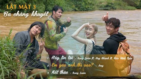 Lật Mặt 3 - Ba Chàng Khuyết OST | Playlist - YouTube