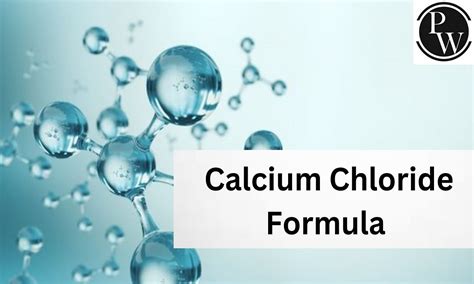 Calcium Chloride Formula, Structure, Properties, Uses