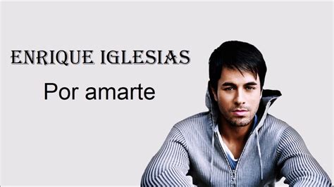 Por amarte -Enrique Iglesias- Letra - YouTube