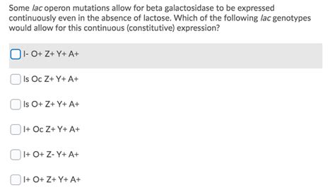 Solved Some lac operon mutations allow for beta | Chegg.com