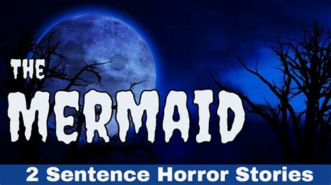 The Mermaid--Two sentence horror stories; Free horror stories - YouTube