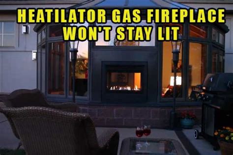 Heatilator Gas Fireplace Won’t Light Or Stay Lit [Reasons + Solutions] - FireplaceHubs