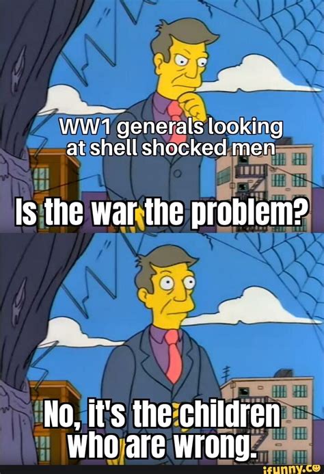 Generals looking at shell shocked men Is the war the problem? No, it's the children who are ...