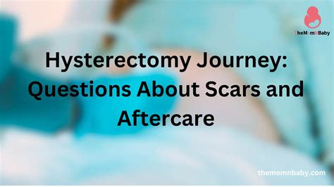 Hysterectomy Journey: Questions About Scars and Aftercare