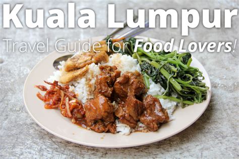 Kuala Lumpur Travel Guide for Food Lovers