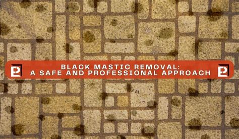 Top Black Mastic Removal Techniques | Safe & Professional | Peerless ...