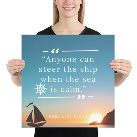 Anyone Can Steer the Ship When the Sea is Calm Poster // Roman ...