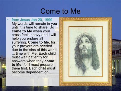 Jesus says come to Me