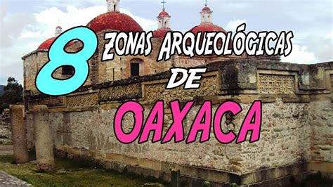 8 Zonas Arqueológicas de Oaxaca - YouTube