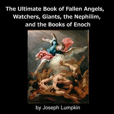 The Ultimate Book of Fallen Angels, Watchers, Giants, the Nephilim and the Books of Enoch by ...