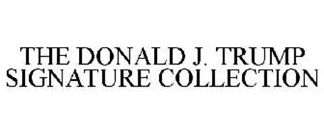 THE DONALD J. TRUMP SIGNATURE COLLECTION Trademark of Trump, Donald J. Serial Number: 78668607 ...