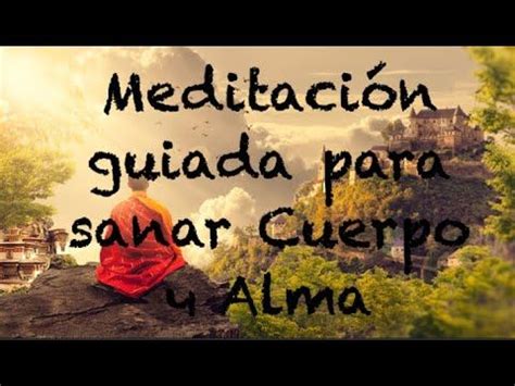 MEDITACIÓN GUIADA PARA SANAR CUERPO Y ALMA - SANA TUS HERIDAS- CURACIÓN ...