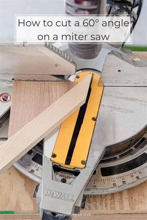 How to Cut a 60-degree Angle on a Miter Saw - Pine and Poplar