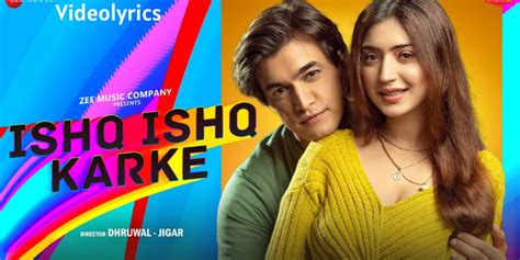 Ishq Ishq Karke Song Lyrics - Mohsin Khan & Priyanka Khera | Stebin Ben ...