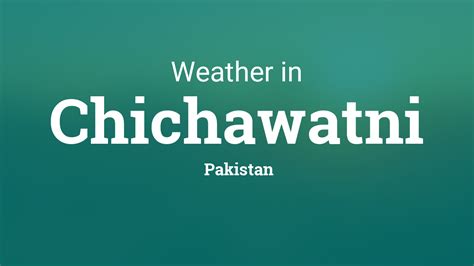 Weather for Chichawatni, Pakistan