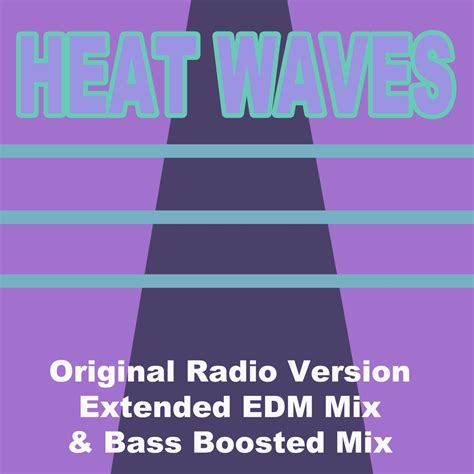 ‎Heat Waves (Original Radio Version, Extended EDM Mix & Bas Boosted Mix) - Single by Mashups! on ...