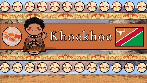 KHOEKHOE LANGUAGE, PEOPLE, & CULTURE - YouTube