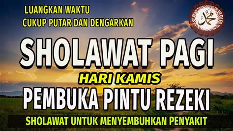 SHOLAWAT PAGI HARI KAMIS, REZEKI MENGALIR DERAS | Semua Urusan Akan Lancar Dan Dipermudahkan ...