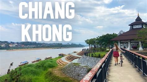 THE BORDER TOWN CHIANG KHONG | THAILAND 🇹🇭 - YouTube