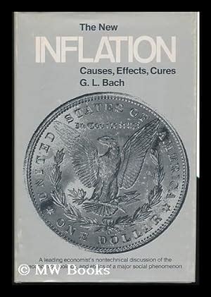 The New Inflation: Causes, Effects, Cures by Bach, George Leland (1915 ...