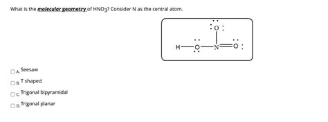 Solved What is the molecular geometry of HNO3? Consider N as | Chegg.com