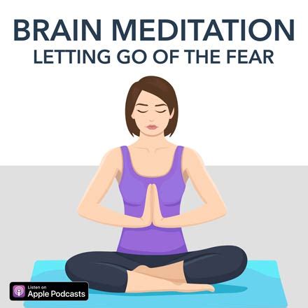 Brain Meditation - Letting Go Of Fear