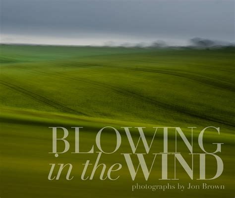 Blowing in the Wind by Jon Brown | Blurb Books