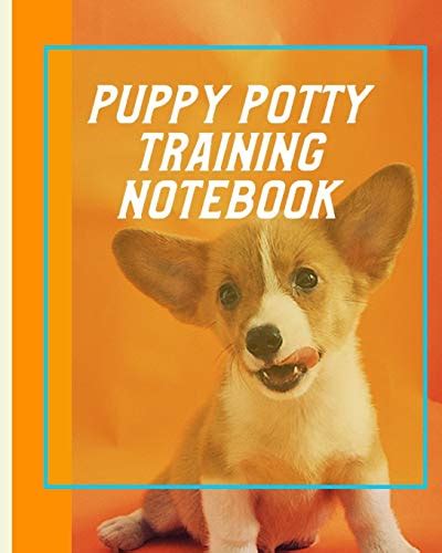 Puppy Potty Training Notebook: Housebreaking Puppy Notebook | Adult Dog ...