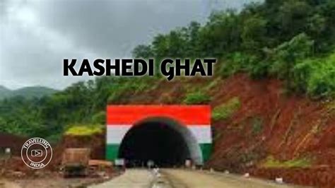 Kashedi Ghat Tunnel | Day View | Mumbai Goa Highway | Travelling India ...