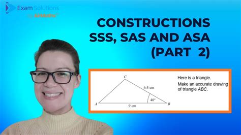 Constructing triangles given SSS, SAS and ASA Part 2 (GCSE ...