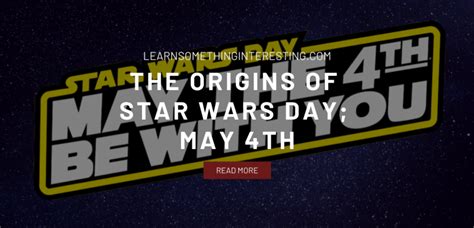 Learn Something Interesting: The Origins of Star Wars Day; May 4th