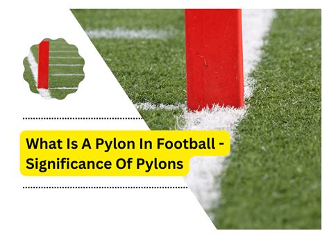 What Is A Pylon In Football – Significance Of Pylons - Football Now