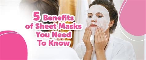 The 5 Sheet Mask Benefits That You Need To Know