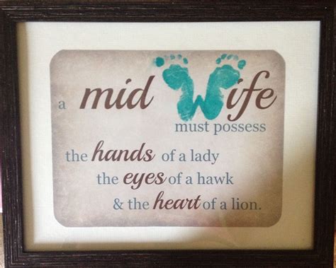 Gift for a midwife - found the quote online.. Decided to make the "w" with the footprints of the ...