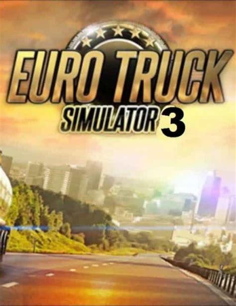 Euro Truck Simulator 3 Download PC Game - HdPcGames