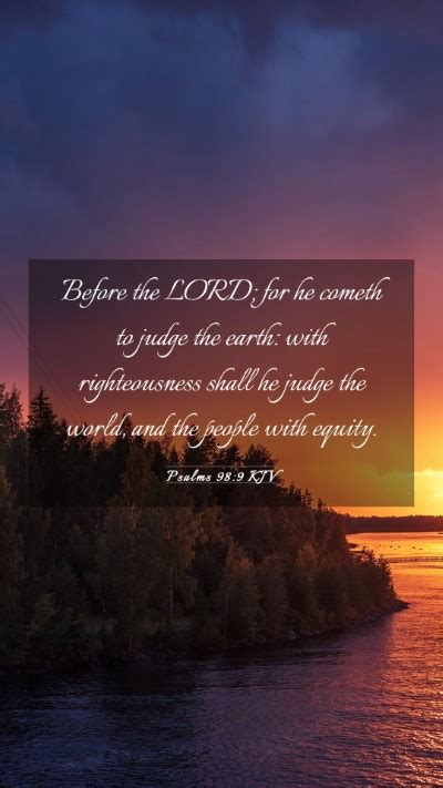 Psalms 98:9 KJV Mobile Phone Wallpaper - Before the LORD; for he cometh to judge the