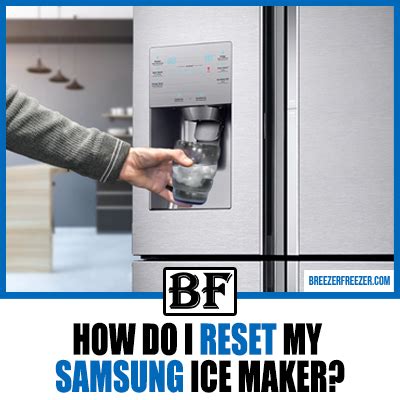 How Do I Reset My Samsung Ice Maker? - Breezer Freezer