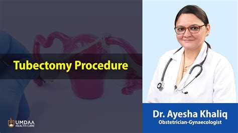 Tubectomy Procedure | Dr. Ayesha Khaliq | UMDAA Health Care