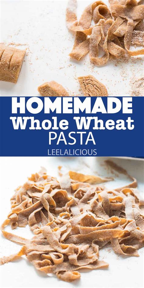 Homemade Whole Wheat Pasta Recipe » LeelaLicious