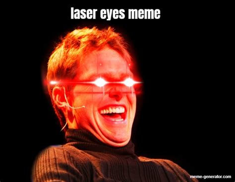 laser eyes meme - Meme Generator