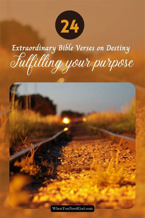 24 Extraordinary Bible Verses on Destiny- Fulfilling Your Purpose – When You Need God