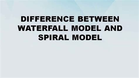 Difference between Waterfall Model and Spiral Model || Waterfall Model ...