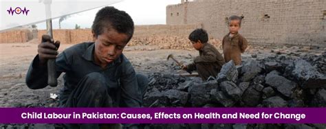 Child Labour in Pakistan: Causes, Effects on Health and Need for Change