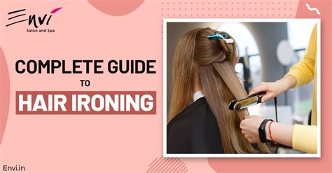 Complete Guide To Hair Ironing - Envi