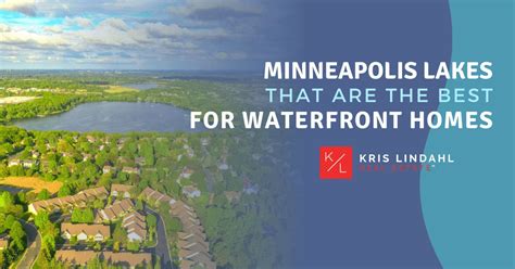 Minneapolis Lakes: Top 4 Places For Waterfront Living - Kris Lindahl Real Estate