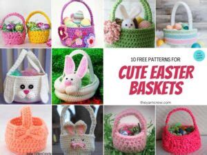 10 Free Patterns For Cute Easter Baskets - The Yarn Crew