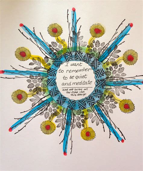 make an emotional statement then create a mandala around it drawing and using stamps. From C ...