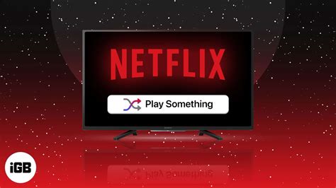 How to use Netflix ‘Play Something’ shuffle button feature - iGeeksBlog